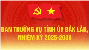 (Infographic) Ban Thường vụ Tỉnh ủy Đắk Lắk nhiệm kỳ 2025 - 2030