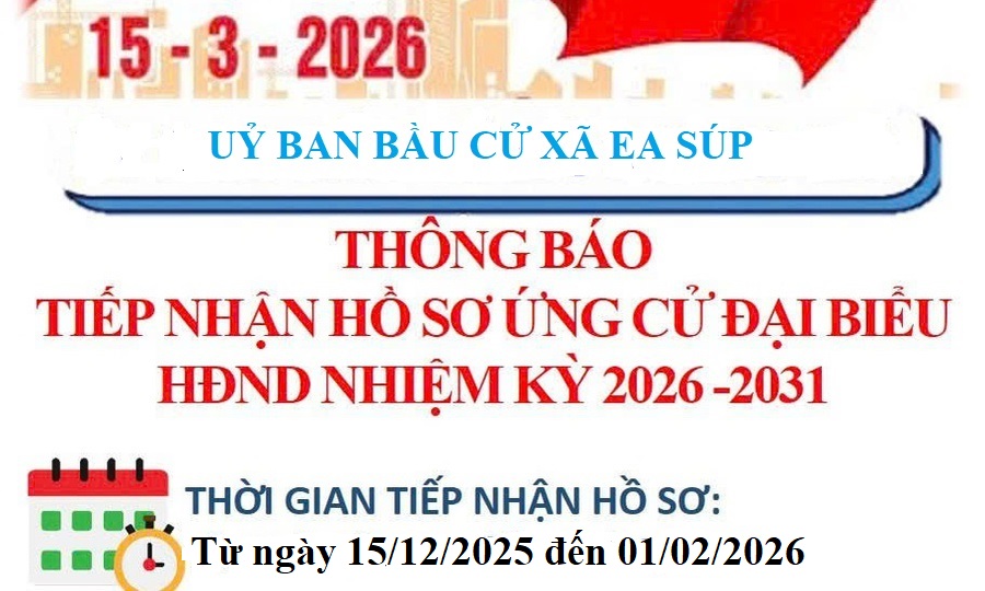 THÔNG BÁO Về mẫu hồ sơ, địa điểm, thời gian tiếp nhận hồ sơ ứng cử đại biểu HĐND xã Ea Súp, nhiệm kỳ 2026 – 2031